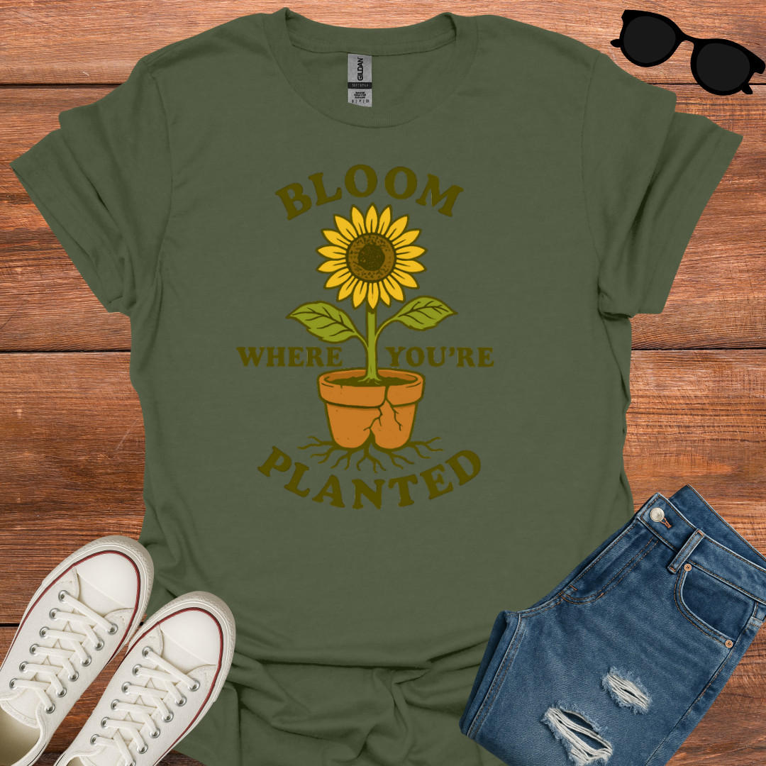 Bloom Where You're Planted T-Shirt