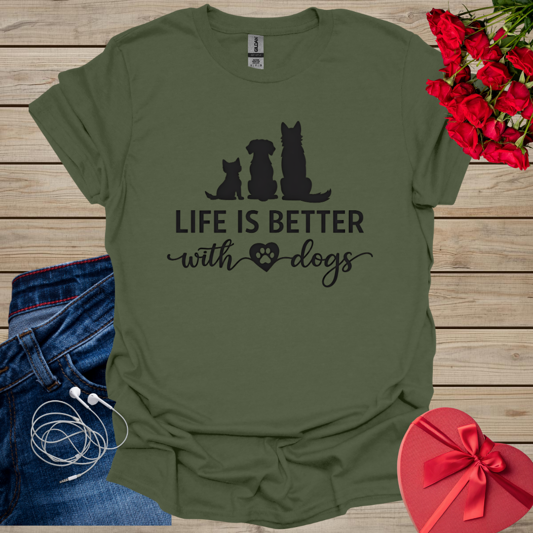 Life is better With Dogs T-Shirt