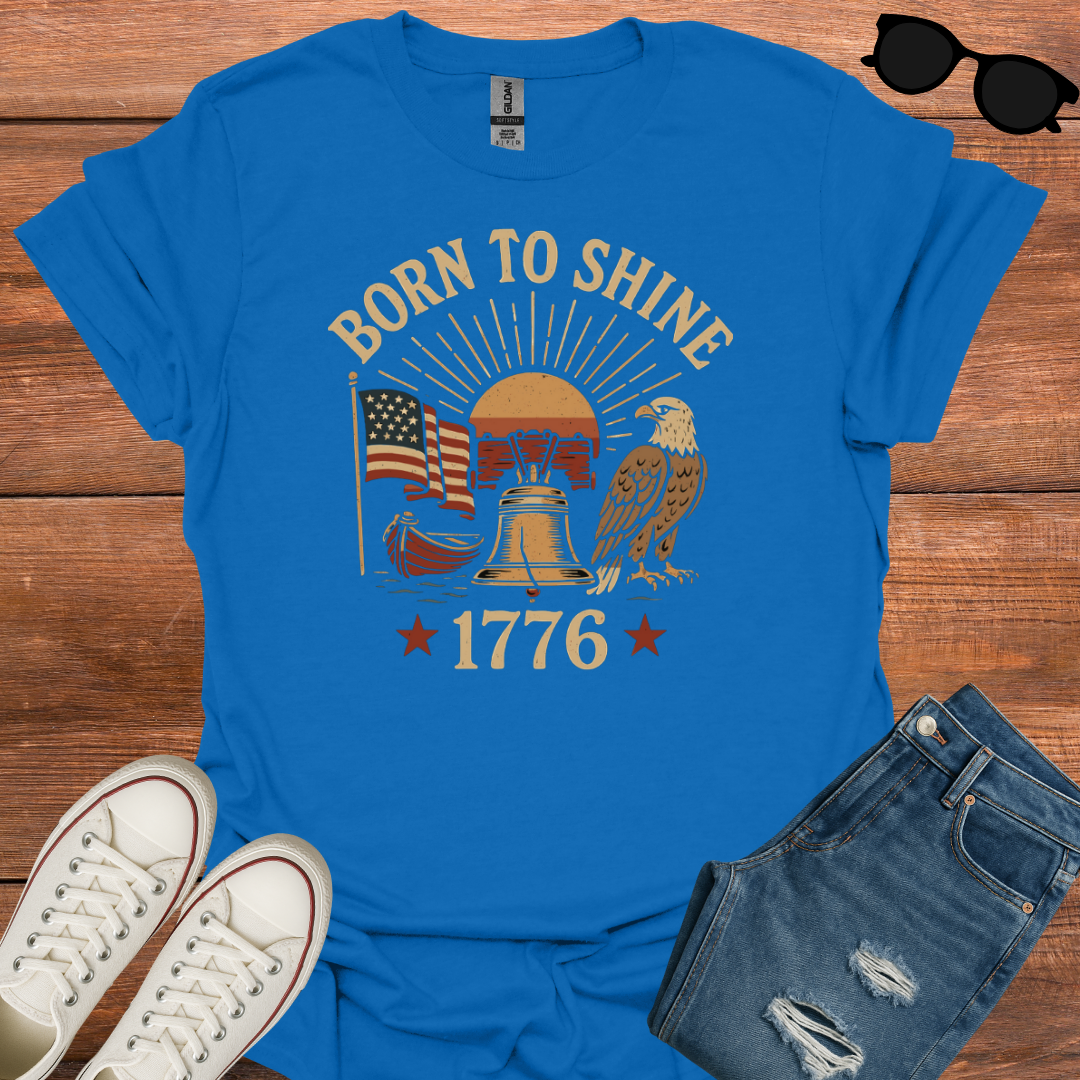 Born To Shine 1776 T-Shirt