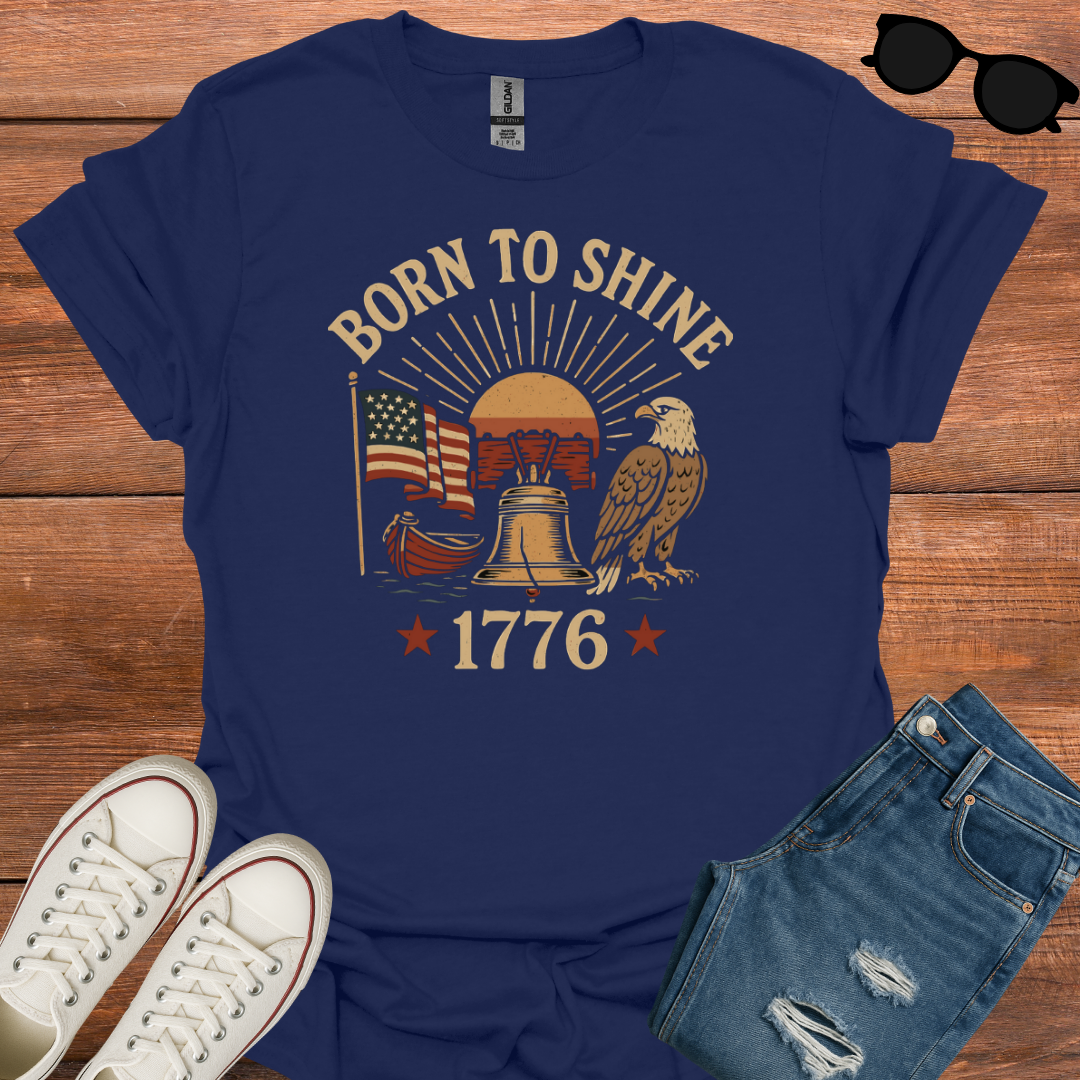 Born To Shine 1776 T-Shirt