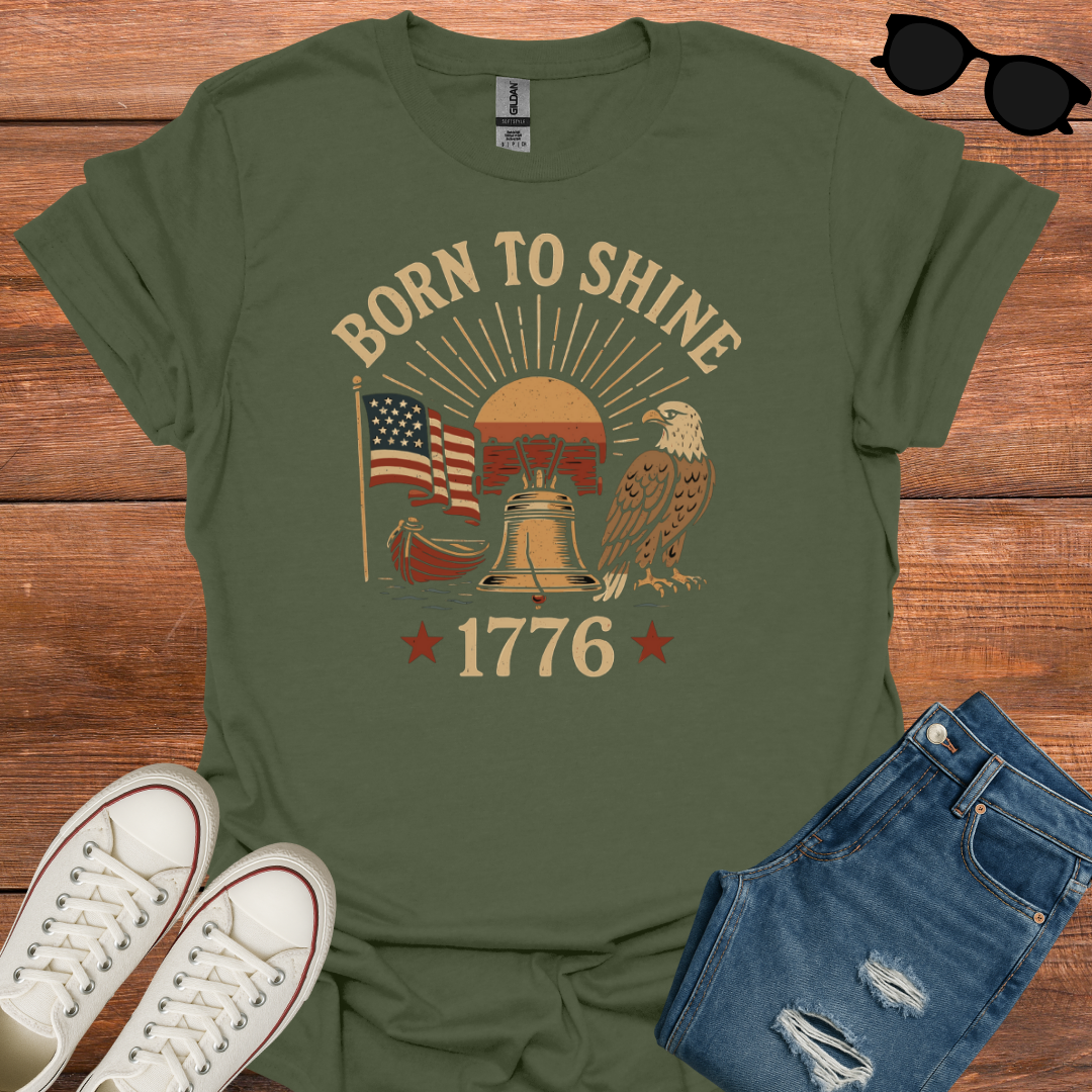 Born To Shine 1776 T-Shirt