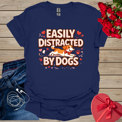 Easily Distracted By Dogs T-Shirt