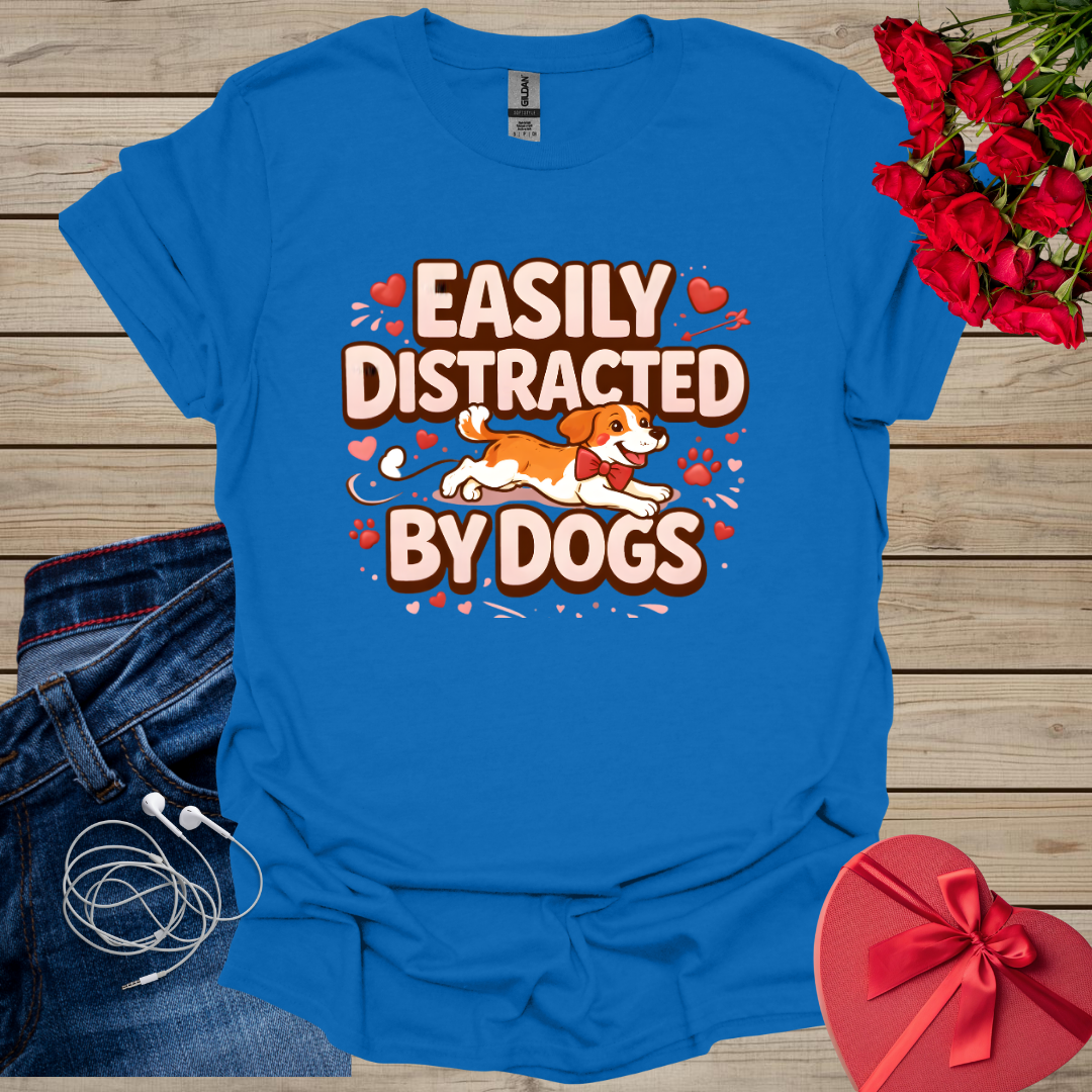 Easily Distracted By Dogs T-Shirt