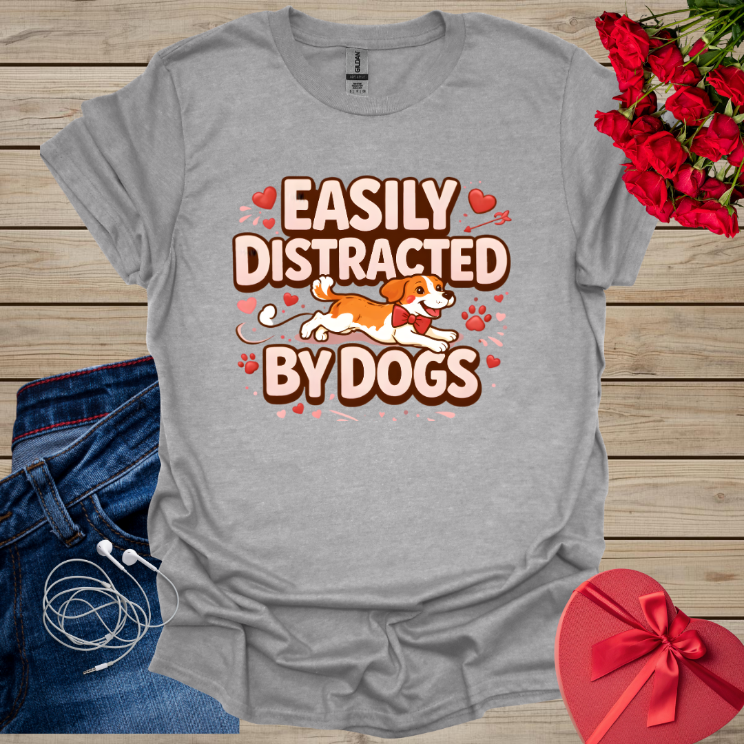 Easily Distracted By Dogs T-Shirt
