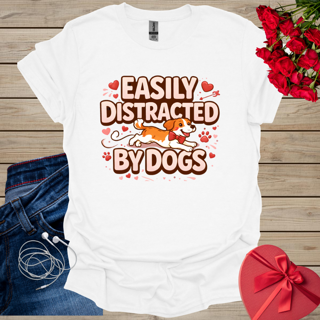 Easily Distracted By Dogs T-Shirt