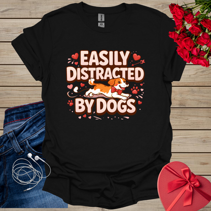 Easily Distracted By Dogs T-Shirt